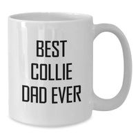 Load image into Gallery viewer, Best Collie Dad Ever Funny Collie Dog White Coffee Mug Gifts from Dad to Mom for Birthday Unique Presents - Additional