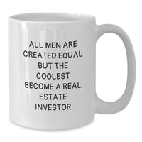 Load image into Gallery viewer, Funny Gifts from Men to Real Estate Investor Friends - All Men Are Created Equal But The Coolest Become A Real Estate Investor White Coffee Mug for Christmas Unique Gifts - Additional
