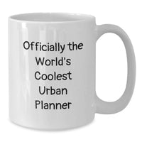 Load image into Gallery viewer, Funny Urban Planner Gifts from Friends for Urban Planner Mother's Day Unique Gifts with 'Officially The World's Coolest Urban Planner' Quote on White Coffee Mug - Additional