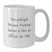 Load image into Gallery viewer, Vice-Principal Gifts for Men, Funny White Coffee Mug for Graduation, &#39;Vice-Principal. Because Freaking&#39; genius Is Not An Official Job Title.&#39;, Gifts from Family and Friends - Additional
