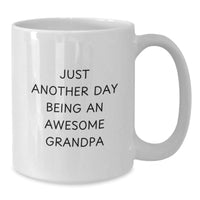 Load image into Gallery viewer, Funny Grandpa Gifts from Men to Grandpa, White Coffee Mug, &#39;Just Another Day Being An Awesome Grandpa&#39; Quote, Christmas Unique Gifts, White Ceramic 11oz or 15oz - Additional
