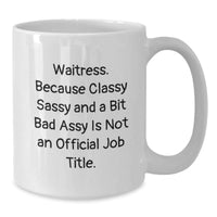 Load image into Gallery viewer, Funny Waitress Gifts from Friends, White Coffee Mug, Christmas Unique Gifts for Waitress - Classy Sassy And A Bit Fearlessy Is Not Official Job Title - Additional

