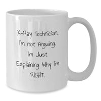 Load image into Gallery viewer, Funny X-Ray Technician Gifts from Friends for Birthday Unique White Coffee Mugs, X-Ray Technician Not Arguing Mug, 11oz or 15oz Ceramic White Coffee Mug Gifts for X-Ray Technician - Additional