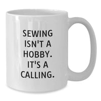 Load image into Gallery viewer, Sewing Gifts from Family, Friends, or Coworkers for Sewing Enthusiasts - Funny Sewing Quote White Coffee Mug, Birthday Unique Gifts - Additional