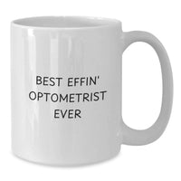 Load image into Gallery viewer, Funny Gift for Optometrist Friends Birthday Unique White Coffee Mug - 'Best Effin' Optometrist Ever' - Additional