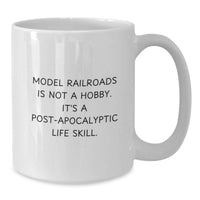 Load image into Gallery viewer, Funny Model Railroads Gifts for Him - White Coffee Mug, 'Model Railroads Is Not A Hobby. It's A Post-apocalyptic Life Skill.' Graduation Unique - Additional