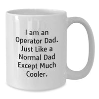 Load image into Gallery viewer, Funny Operator Dad Gift, White Coffee Mug for Graduation, Unique Operator Gifts from Friends, Funny White Coffee Mug for Operator, 'I Am An Operator Dad' Quote - Additional