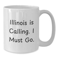 Load image into Gallery viewer, Funny Illinois Gifts for Men Women Friends and Family - White Coffee Mug with Illinois Is Calling. I Must Go. - Additional