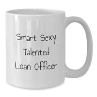 Load image into Gallery viewer, Funny Gifts from Friends for the Smart Sexy Talented Loan Officer, White Coffee Mug for Graduation Unique Gifts - Additional