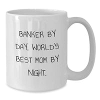 Load image into Gallery viewer, Funny Banker Gifts from Mom - World&#39;s Best Mom By Night White Coffee Mug for Graduation Unique Gifts for Banker Men and Women - Additional
