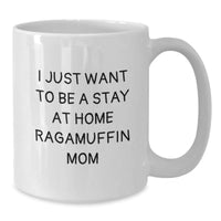 Load image into Gallery viewer, Ragamuffin Cat Lovers Gift, Funny White Coffee Mug, I Just Want To Be A Stay At Home Ragamuffin Mom, Birthday Unique Gifts from Mom to Ragamuffin Cat Enthusiasts - Additional
