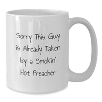 Load image into Gallery viewer, Funny Preacher Gifts, Sorry This Guy Is Already Taken By A Smokin&#39; Hot Preacher White Coffee Mug, Graduation Unique Gifts from Friends - Additional
