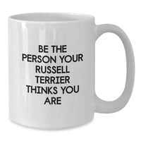 Load image into Gallery viewer, Unique Russell Terrier Dog Gifts for Birthday - Be The Person Your Russell Terrier Thinks You Are, Funny Quote on White Coffee Mug - Gifts from Friends for Russell Terrier Dog Owners - Additional