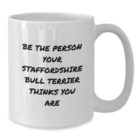 Load image into Gallery viewer, Funny Staffordshire Bull Terrier Dog Lover Gifts from Friends and Family for Staffordshire Bull Terrier Dog Enthusiasts, White Coffee Mug, Birthday Unique - Additional