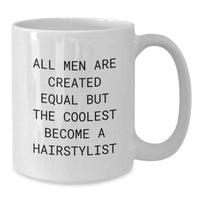 Load image into Gallery viewer, Funny Hairstylist Gifts for Men from Friends on Birthday - &#39;All Men Are Created Equal But The Coolest Become A Hairstylist&#39; - White Coffee Mug - Additional

