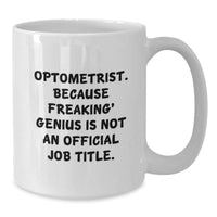 Load image into Gallery viewer, Optometrist Gifts Funny White Coffee Mugs Optometrist Because Freaking genius Is Not An Official Job Title Gifts from Friends for Optometrist Graduation Unique Gifts - Additional
