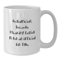 Load image into Gallery viewer, Pediatrician Gifts Funny White Coffee Mug from Friends, Gifts for Pediatrician on Birthday - Additional
