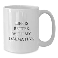 Load image into Gallery viewer, Dalmatian Dog Lover Gifts from Friends and Family for Birthday Unique White Coffee Mugs with Life Is Better With My Dalmatian Quote - Additional