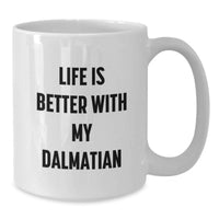 Load image into Gallery viewer, Dalmatian Dog Lover Gifts - Funny White Coffee Mug for Birthday 'Life Is Better With My Dalmatian' from Friends - Additional