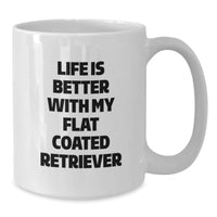 Load image into Gallery viewer, Funny Flat Coated Retriever Dog Gifts for Men - Life Is Better With My Flat Coated Retriever, Gift from Friends to Flat Coated Retriever Dog Lover, White Coffee Mug, Birthday Unique Gifts - Additional