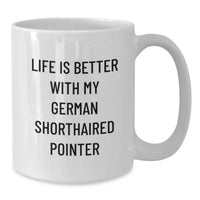 Load image into Gallery viewer, Funny German Shorthaired Pointer Dog Gifts from Friends for Birthday Unique White Coffee Mugs with Life Is Better Quotes - Additional