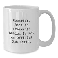 Load image into Gallery viewer, Funny Reporter Gifts, &#39;Reporter. Because Freaking genius Is Not An Official Job Title.&#39; White Coffee Mugs for Birthday Unique Gifts from Friends, Coworkers, Family - Additional
