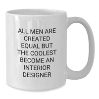 Load image into Gallery viewer, Funny Interior Designer Gifts for Men from Friends, Unique White Coffee Mug for Graduation, All Men Are Created Equal But The Coolest Become An Interior Designer - Additional
