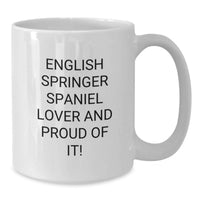 Load image into Gallery viewer, Funny English Springer Spaniel Dog Lover Gifts from Friends, Birthday Unique Gifts for English Springer Spaniel Dog Owners on White Coffee Mugs - 'English Springer Spaniel Lover And Proud Of It!' - Additional