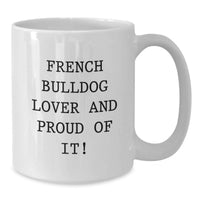 Load image into Gallery viewer, Funny French Bulldog Lover Gifts from Friends for Birthday Unique French Bulldog Enthusiasts - White Coffee Mug - Additional
