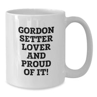 Load image into Gallery viewer, Gordon Setter Dog Lover Gifts from Men to Friends, Funny White Coffee Mug, Birthday Unique Gifts, 11oz or 15oz Capacity - Additional