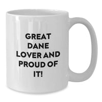 Load image into Gallery viewer, Great Dane Dog Lover Funny Great Dane Gifts, White Coffee Mug for Birthday Unique Presents Gifts from Family Friends, Great Dane Dog Enthusiasts Great Dane Lover and Proud of It! - Additional