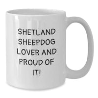 Load image into Gallery viewer, Shetland Sheepdog Lover Gifts from Friends for Birthday, Funny Quote White Coffee Mug, 11oz or 15oz Ceramic - Additional
