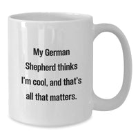 Load image into Gallery viewer, Funny German Shepherd Dog Gifts for Men, Unique Birthday Unique Gifts from Friends, White Coffee Mug for German Shepherd Lovers - Additional
