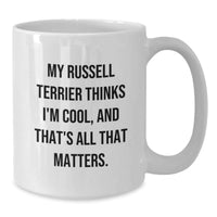 Load image into Gallery viewer, Russell Terrier Dog Lovers Funny Coffee Mug Gifts from Friends for Birthday, My Russell Terrier Thinks I&#39;m Cool And That&#39;s All That Matters - Additional
