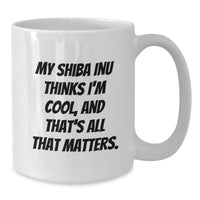Load image into Gallery viewer, Shiba Inu Dog Gifts, Funny White Coffee Mugs, Gifts from Friends for Shiba Inu Lovers on Birthday, My Shiba Thinks I&#39;m Cool - Additional
