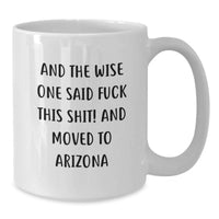 Load image into Gallery viewer, Funny Arizona White Coffee Mug Gifts from Friends for Birthday - Sarcasm Quote - Arizona Move - Additional