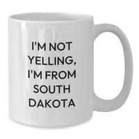 Load image into Gallery viewer, Funny South Dakota Gifts for Men from Friends, South Dakota Birthday Unique Gifts, White Coffee Mug, I'm Not Yelling, I'm From South Dakota Quote - Additional