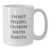 Load image into Gallery viewer, Funny South Dakota Coffee Mug Gifts from South Dakota Enthusiasts for South Dakota Fans, I'm Not Yelling, I'm From South Dakota White Ceramic Mugs for Birthday Unique Gifts - Additional