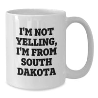 Load image into Gallery viewer, Funny South Dakota Gifts for Birthday, White Coffee Mug, Gifts from Friends, I'm Not Yelling, I'm From South Dakota, Unique Birthday Unique Gifts for Men, Women, Family, South Dakota Lover - Additional
