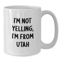 Load image into Gallery viewer, Utah White Coffee Mug Gifts from Friends and Family - Funny Quote I'm Not Yelling I'm From Utah - Birthday Unique Gifts for Men Women - Additional