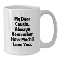 Load image into Gallery viewer, Funny Cousin Quotes White Coffee Mugs Gifts from Men to Cousin, Perfect Christmas Unique Gifts, 11oz or 15oz White Ceramic Mug - Additional
