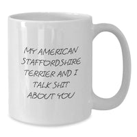 Load image into Gallery viewer, Funny American Staffordshire Terrier Dog Gifts for Men - White Coffee Mug - &#39;Talk Shit About You&#39; Quote, Perfect Christmas Unique Presents from Friends, Coworkers or Family - Additional

