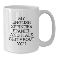 Load image into Gallery viewer, Funny English Springer Spaniel Dog Lover Gifts for Men Friends Family White Coffee Mugs - My Springer and I Talk Shit About You Christmas Unique Presents - Additional
