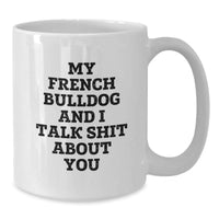Load image into Gallery viewer, French Bulldog Gifts for Men, Funny White Coffee Mug from Friends, Unique Christmas Unique Gifts for French Bulldog Lovers, White Coffee Mug French Bulldog Lover Quote - Additional
