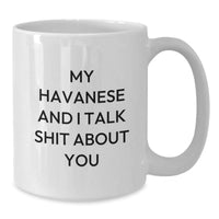 Load image into Gallery viewer, Havanese Dog Gifts Funny White Coffee Mug My Havanese And I Talk Shit About You Birthday from Family to Friends - Additional
