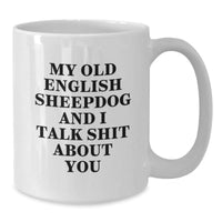Load image into Gallery viewer, Funny Old English SheepDog White Coffee Mug Gifts from Friends - Birthday Unique Old English SheepDog Lover Gifts for Men, Women, and Family - Additional
