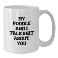 Load image into Gallery viewer, Funny Poodle Dog Quote Gifts from Friends Birthday Unique White Coffee Mug for Poodle Dog Lovers - Additional
