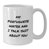 Load image into Gallery viewer, Funny Portuguese Water Dog Gifts for Men - White Coffee Mug - My Portuguese Water And I Talk Shit About You Christmas Unique Mugs from Friends - Additional