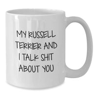 Load image into Gallery viewer, Russell Terrier Dog Lovers Funny Gifts from Friends to Family for Graduation Unique White Coffee Mugs with &#39;My Russell Terrier And I Talk Shit About You&#39; - Additional

