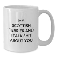 Load image into Gallery viewer, Funny Scottish Terrier Dog Gifts from Friends for Graduation Unique Gifts My Scottish Terrier And I Talk Shit About You White Coffee Mug - Additional
